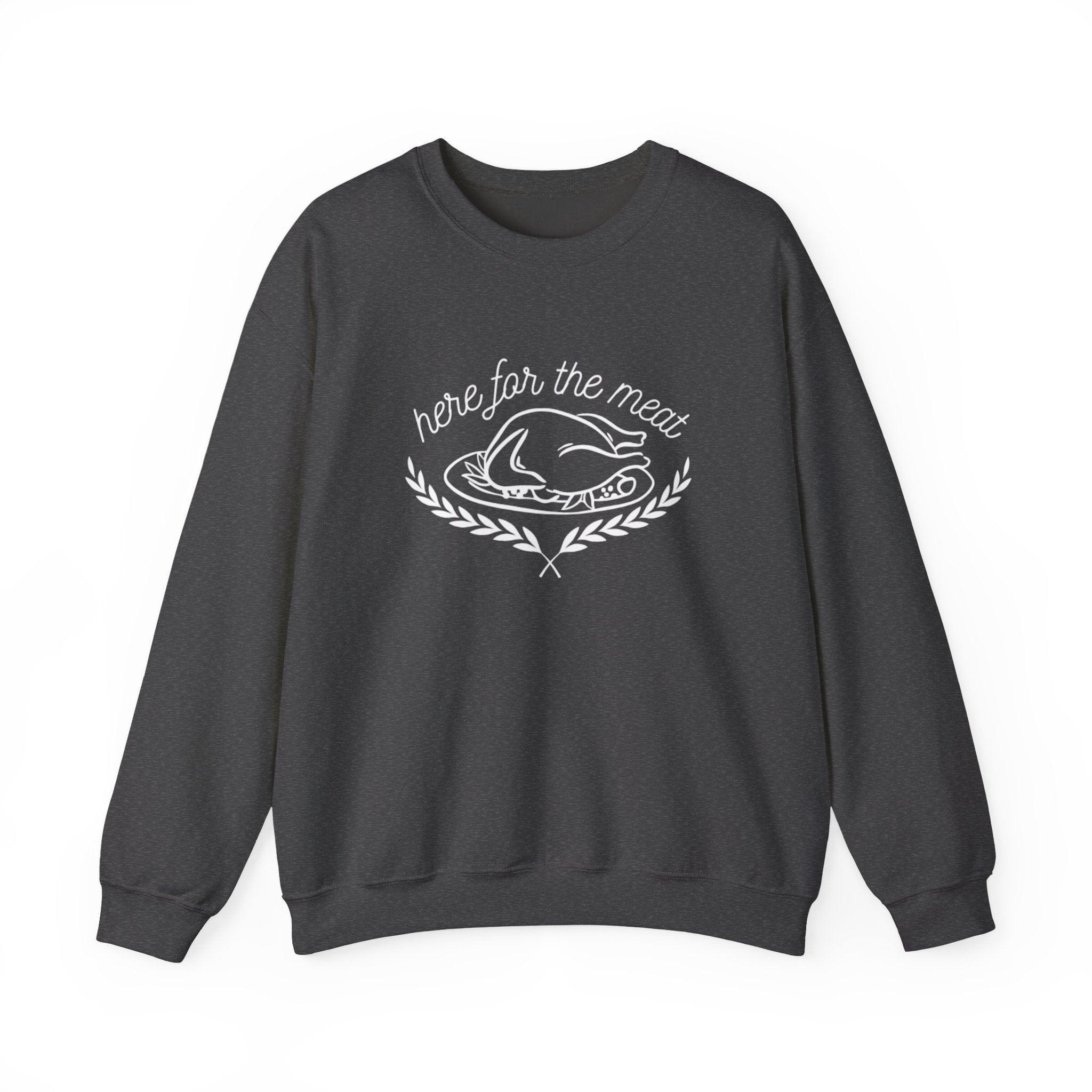 Here For The Meat Unisex Crewneck Sweatshirt - White Lettering - 7 colors