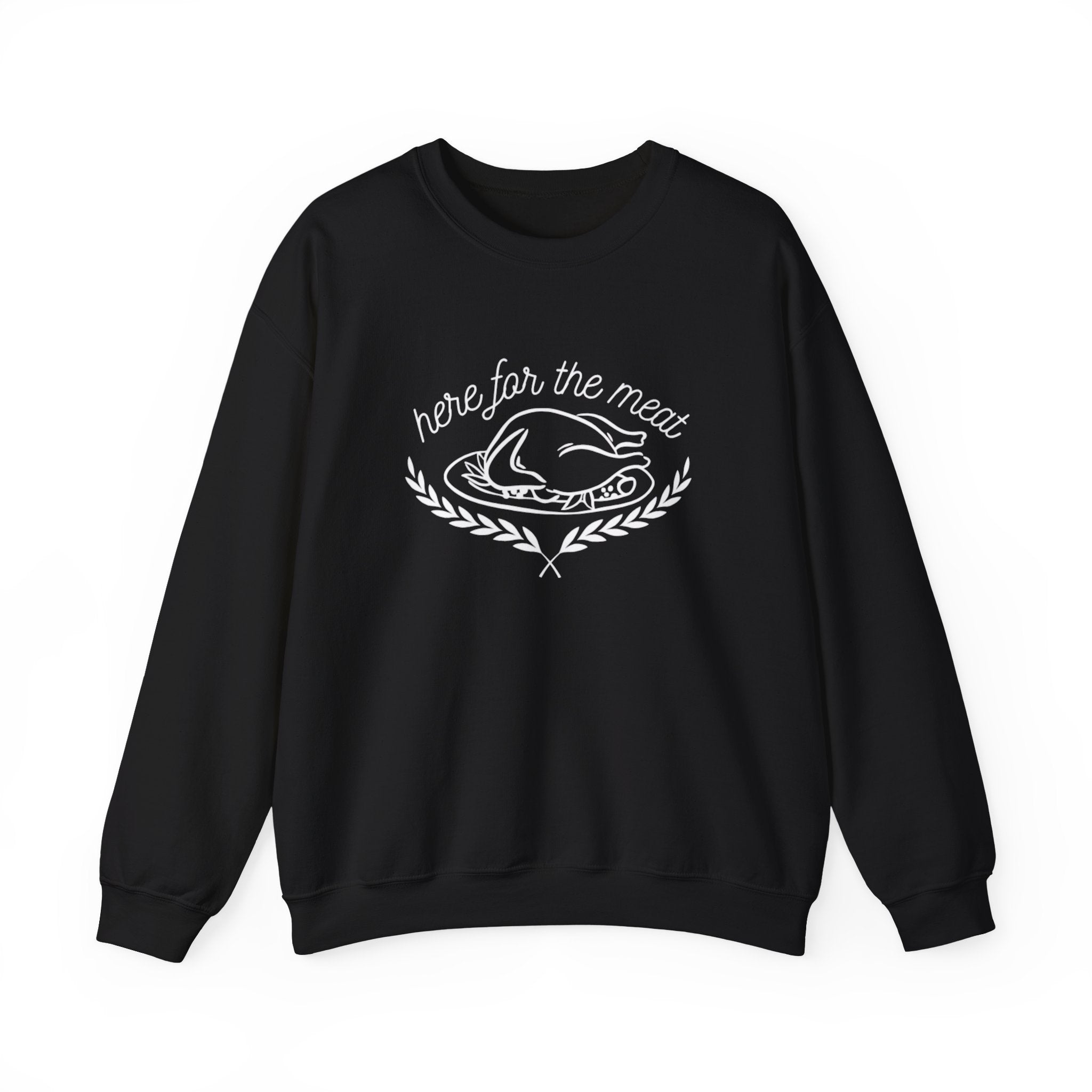 Here For The Meat Unisex Crewneck Sweatshirt - White Lettering - 7 colors